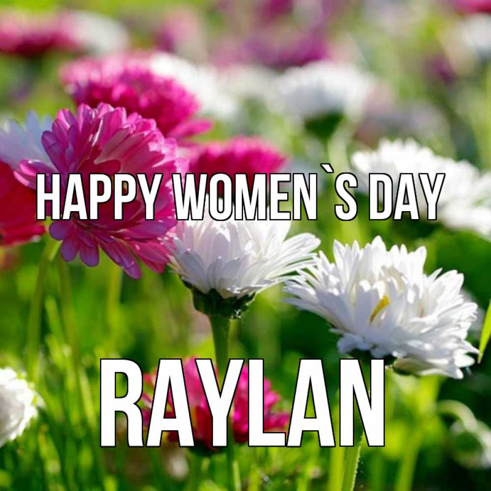 Greetings card с именем, Raylan happy women`s day международный женский день 1 Greetings with text for free download 